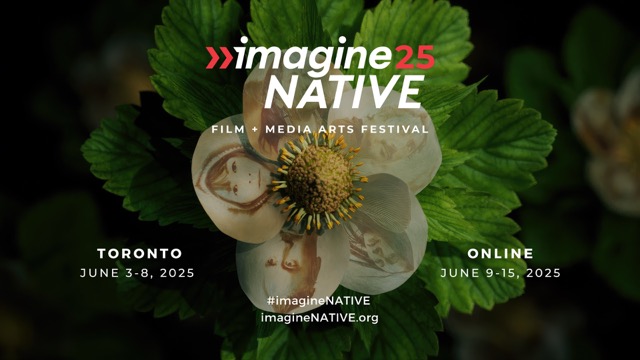 A promotional image for imagineNATIVE’s 25th edition, featuring a flower with Indigenous portraits on its petals. The festival runs in Toronto from June 3–8, 2025, and online from June 9–15. Bold text and lush greenery frame the details.