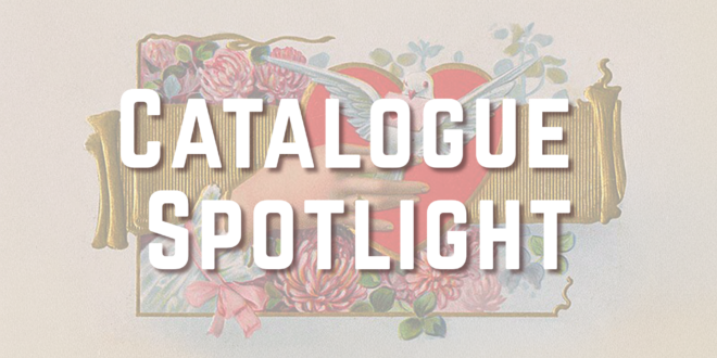 "Catalogue Spotlight" in white text over a vintage valentine design with a hand and white dove holding a letter