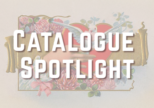 "Catalogue Spotlight" in white text over a vintage valentine design with a hand and white dove holding a letter